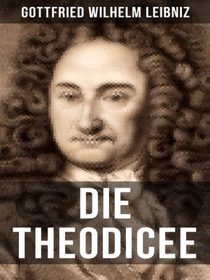 cover image of Gottfried Wilhelm Leibniz--Die Theodicee